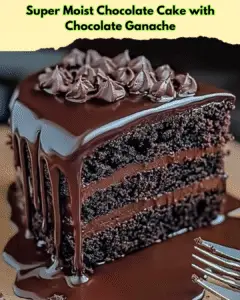 super moist chocolate cake ganache