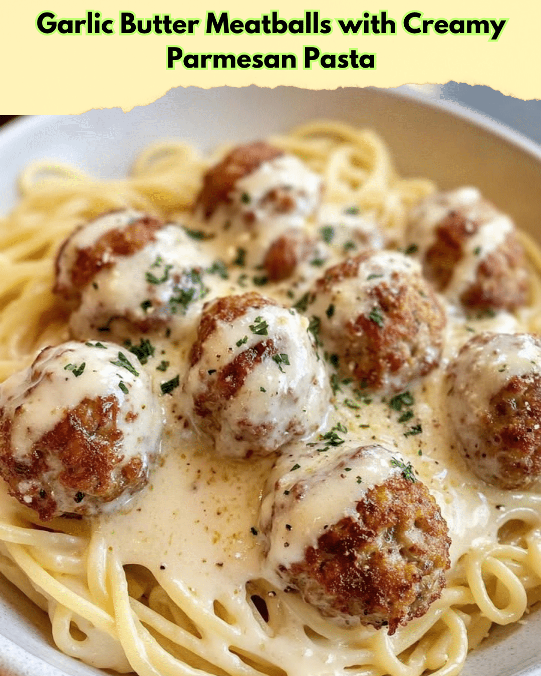 garlic butter meatballs parmesan pasta