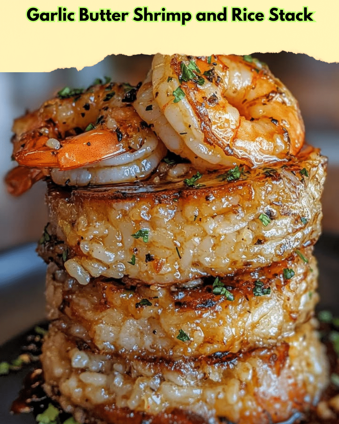 garlic butter shrimp rice stack